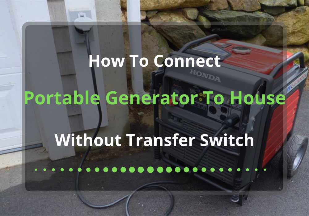 how to connect portable generator to house without transfer switch