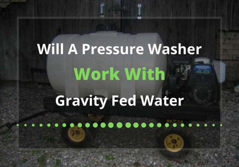 will a pressure washer work with gravity fed water