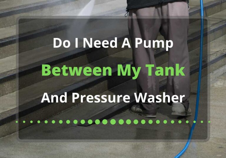 do i need a pump between my tank and pressure washer